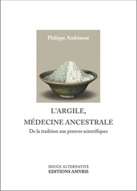 Philippe Andrianne - L'argile - Medecine ancestrale.