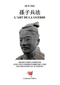 Tsu général Sun et Rikui shu Xiang - L'Art de la guerre - Traduction complète commentée de l'ère des Printemps et Automnes.