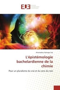 Ahamadou hamage Issa - L'épistémologie bachelardienne de la chimie - Pour un pluralisme du vrai et du sens du non.
