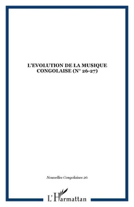 L'EVOLUTION DE LA MUSIQUE CONGOLAISE (n° 26-27)