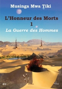 Mwa tiki Musinga - L'Honneur des Morts, volume 1: La Guerre des Hommes.