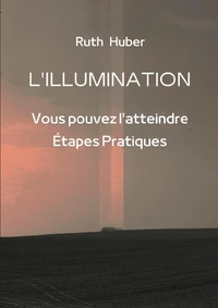 L'ILLUMINATION: Vous pouvez l'atteindre