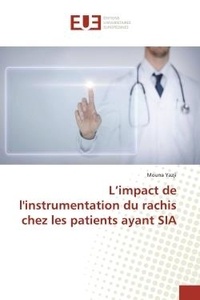 Mouna Yazji - L'impact de l'instrumentation du rachis chez les patients ayant SIA.