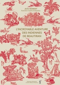 Jean Rembert - L'incroyable aventure des indiennes de beautiran.
