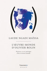 L'oeuvre-monde d'Olivier Rolin
