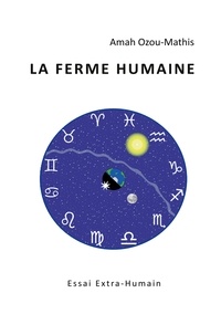 Amah Ozou-mathis - La Ferme Humaine - Essai Extra-Humain.