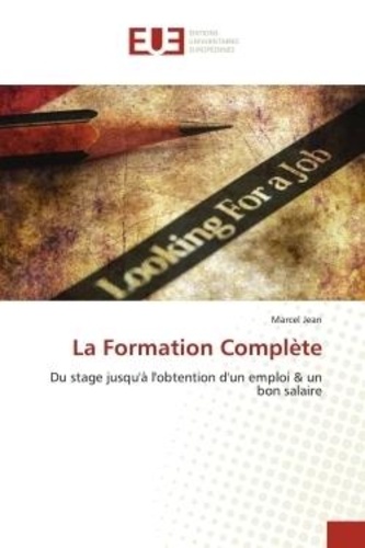 Marcel Jean - La Formation Complète - Du stage jusqu'à l'obtention d'un emploi &amp; un bon salaire.