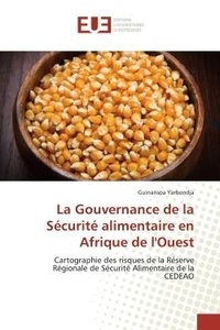 Guinansoa Yarbondja - La Gouvernance de la Sécurité alimentaire en Afrique de l'Ouest - Cartographie des risques de la Réserve Régionale de Sécurité Alimentaire de la CEDEAO.