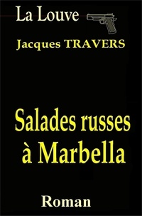 Jacques Travers - La Louve Tome 2 : Salades russes à Marbella.