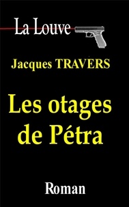 Jacques Travers - La Louve Tome 4 : Les otages de Pétra.