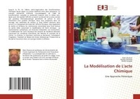 Alain Dumon et Kostas Ganaras - La Modélisation de L'acte Chimique - Une Approche Historique.
