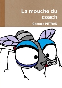 Georges Petran - La mouche du coach.