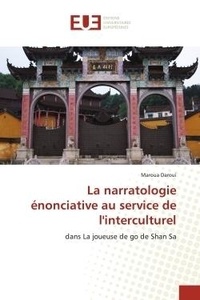 Maroua Daroui - La narratologie énonciative au service de l'interculturel - dans La joueuse de go de Shan Sa.