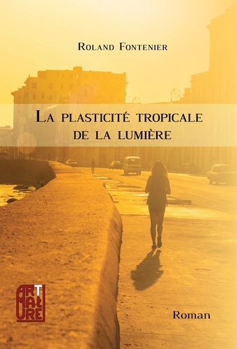Roland Fontenier - La plasticité tropicale de la lumière.