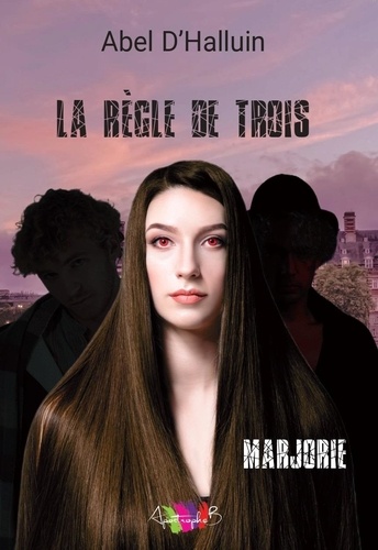 Abel D'Halluin - La règle de trois - Marjorie - Marjorie.