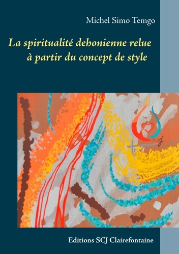 Michel simo Temgo - La spiritualité dehonienne relue à partir du concept de style.