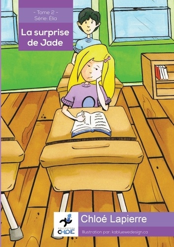 Chloé Lapierre - La surprise de Jade.
