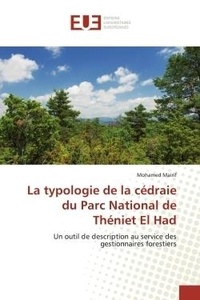 Mohamed Mairif - La typologie de la cédraie du Parc National de Théniet El Had - Un outil de description au service des gestionnaires forestiers.