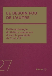 Le besoin fou de laautre. petite anthologie du theatre quebecois