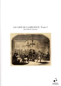 Jean-Olivier Leconte - Le Café de la Régence - Tome 1.