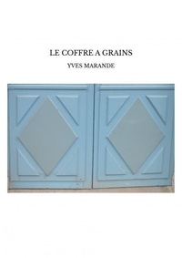 Yves Marande - Le coffre a grains.