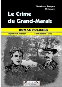 Béatrice & jacques Bellanger - Le crime du grand-marais.