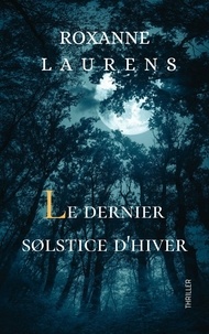 Laurens Roxanne - Le dernier solstice d'hiver.