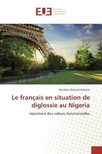 Musibau Adesola - Le français en situation de diglossie au Nigeria - Repertoire des valeurs fonctionnelles.