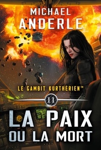 Michael Anderle - Le gambit kurthérien Tome 11 : La paix ou la mort.