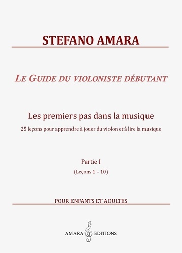 Le Guide du violoniste débutant 1 Le Guide du violoniste débutant. Partie I