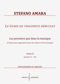 Stefano Amara - Le Guide du violoniste débutant 2 : Le Guide du violoniste débutant. Partie II.