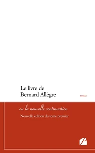 Le livre de Bernard Allègre ou la nouvelle continuation - Nouvelle édition du tome premier