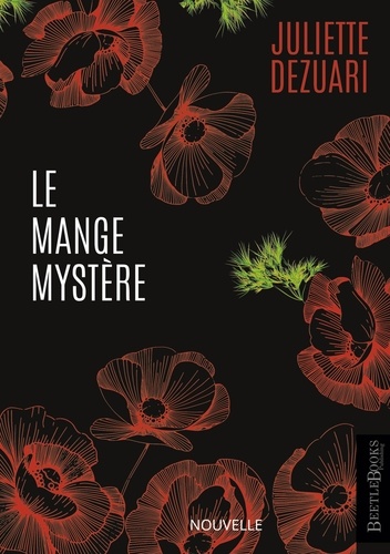 Beetlebooks Publishing et Juliette Dezuari - Le Mange-Mystère.