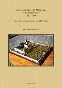 Le monastère de Mauléon et sa fondatrice (1857-1896). Une réforme dominicaine au XIXe siècle