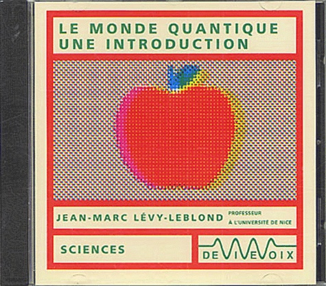 Jean-Marc Lévy-Leblond - Le monde quantique une introduction. 1 CD audio