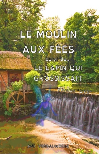 Joel Verbauwhede - Le moulin aux fees & le lapin qui grossissait - version "dys".