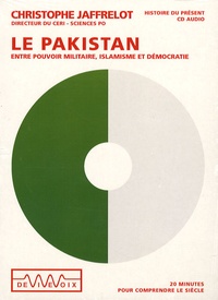 Christophe Jaffrelot - Le Pakistan entre pouvoir militaire, islamisme et démocratie - CD audio.