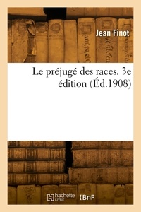 Jules Finot - Le préjugé des races. 3e édition.