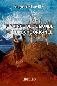 Auguste Siouville - LE PRINCE DE CE MONDE ET LE PÉCHÉ ORIGINEL - Le prince de ce monde et le péché originel.