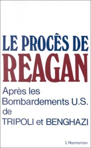 Le procès de Reagan après les bombardements US de Tripoli et Benghazi