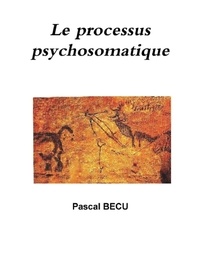 Pascal Becu - Le processus psychosomatique.
