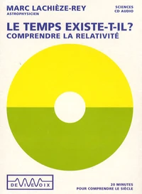Le temps existe-t-il ? Comprendre la relativité