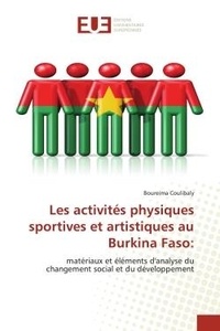 Boureima Coulibaly - Les activités physiques sportives et artistiques au Burkina Faso: - matériaux et éléments d'analyse du changement social et du développement.