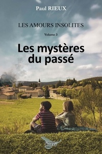 Rieux Paul - Les amours insolites 3 - Les mystères du passé.