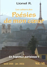 Les cahiers des Poésies de mon coeur - 7 - La Séquence parisienne 2