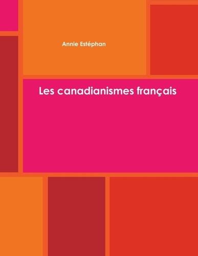 Annie Estephan - Les canadianismes français.