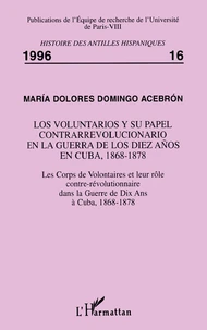 Les corps volontaires et leur rôle contre-révolutionnaire dans la guerre de dix ans à Cuba (1868-1878)