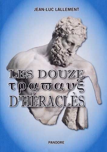 Jean-luc Lallement - LES DOUZE tpawau§ D'HERACLES.