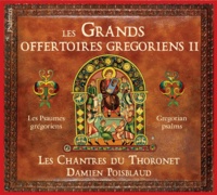 Chantres du thoronet Les et Damien Poisblaud - Les Grands offertoires grégoriens II - Les psaumes grégoriens.