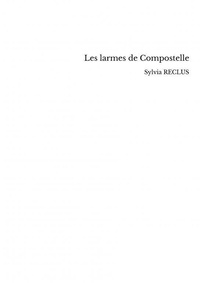 Sylvia Reclus - Les larmes de Compostelle.